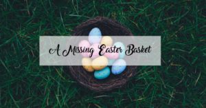 A Missing Easter Basket